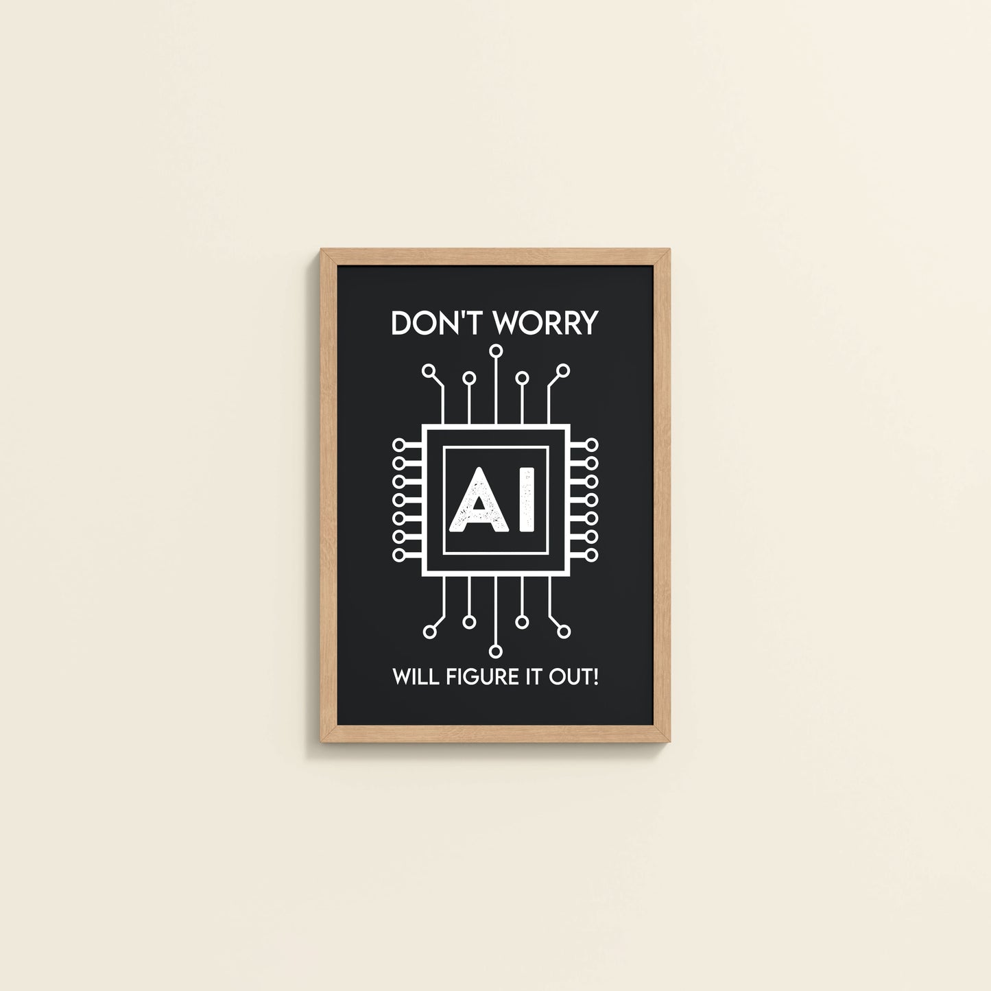 Wall View of Don't Worry – AI Will Figure It Out Wall Art Frame in Natrual Color Frame