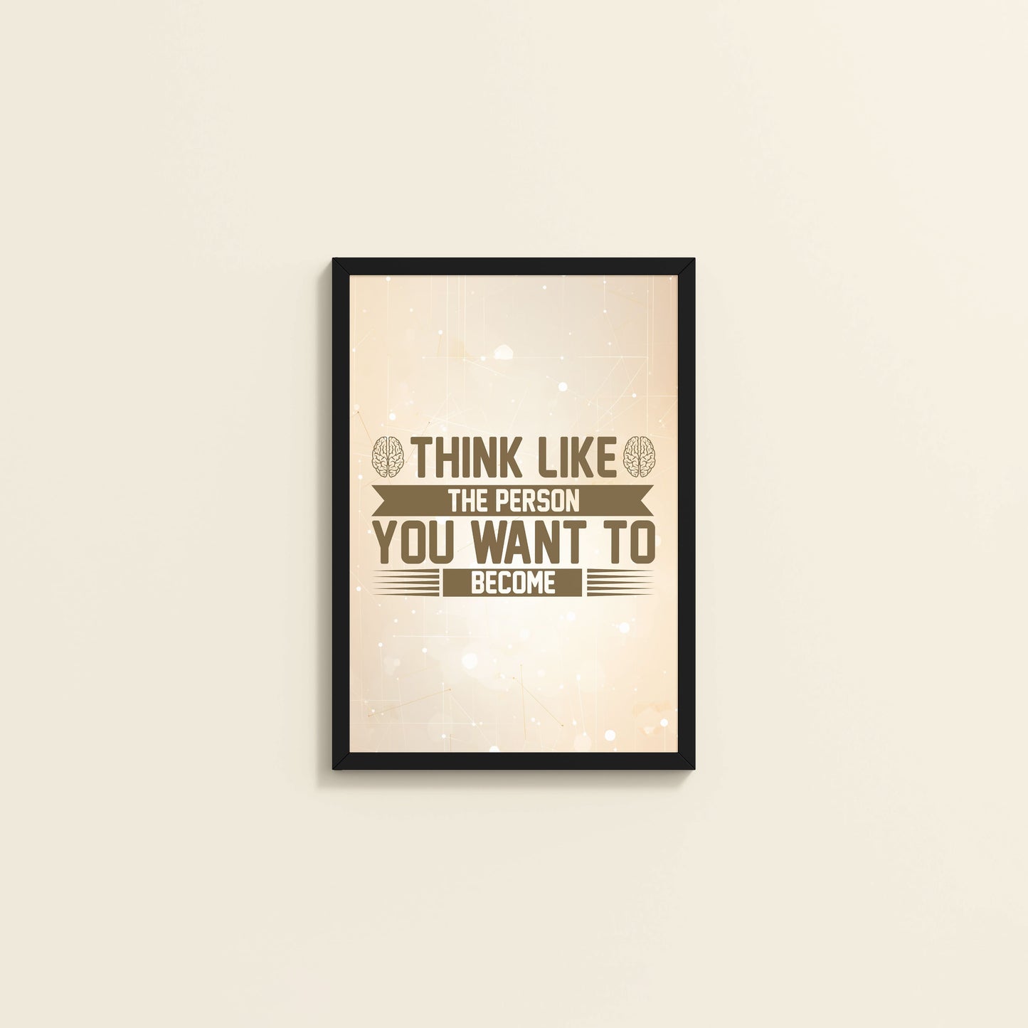 Wall View of Think Like the Person You Want to Become – Inspirational Wall Art Frame in Black Color Frame
