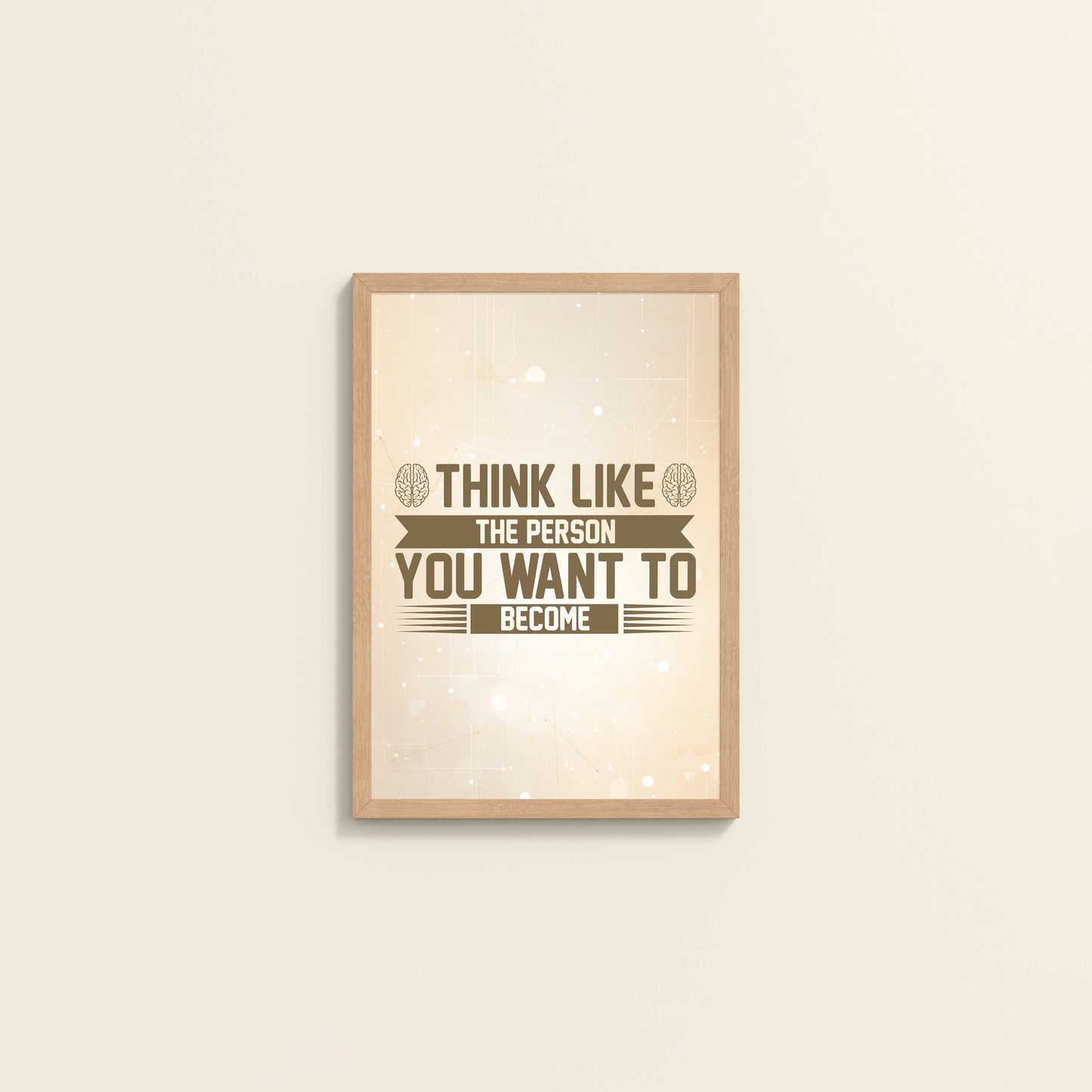 Wall View of Think Like the Person You Want to Become – Inspirational Wall Art Frame in Natrual Color Frame