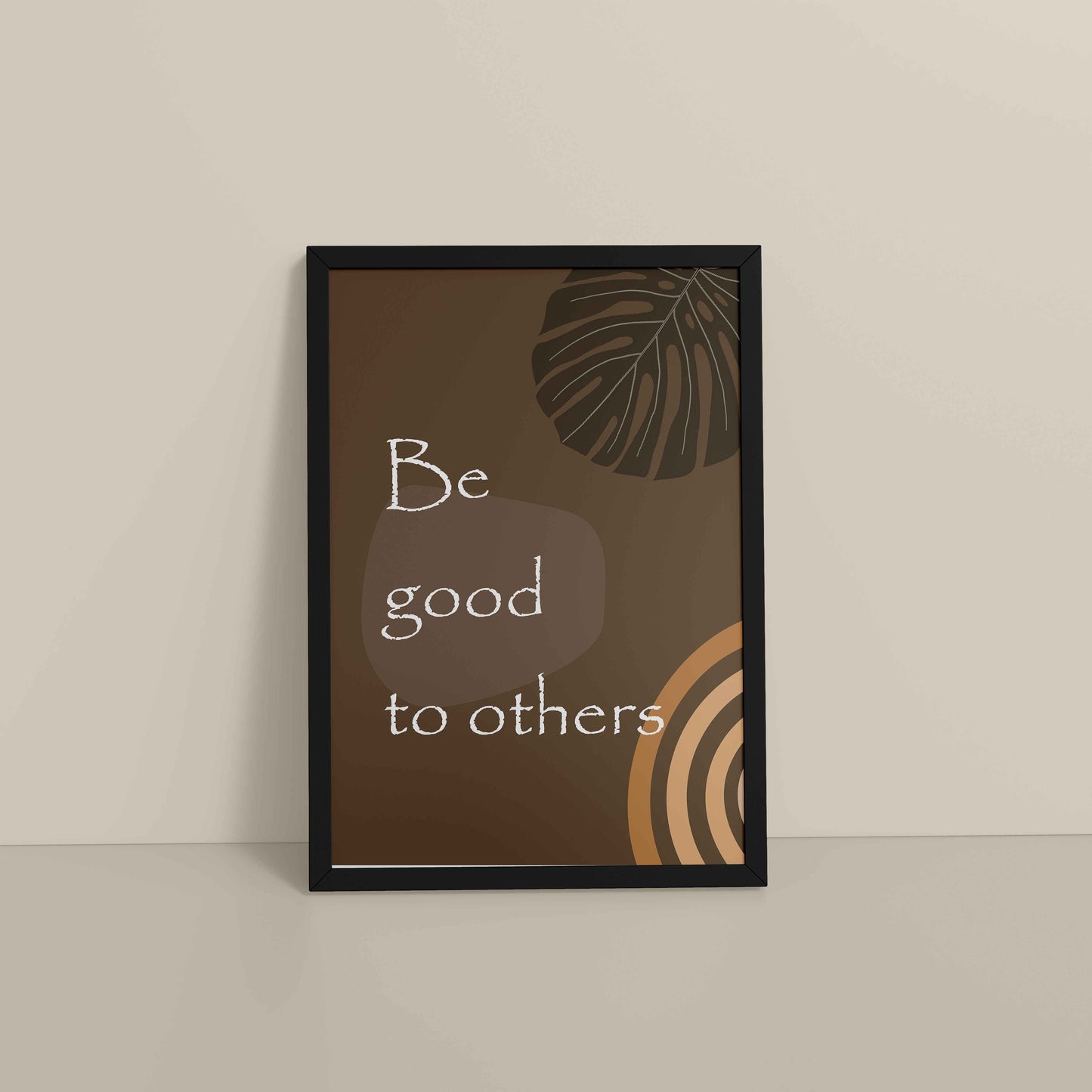 Floor View of Be Good to Others – Boho Kindness Wall Art in Black Color Frame