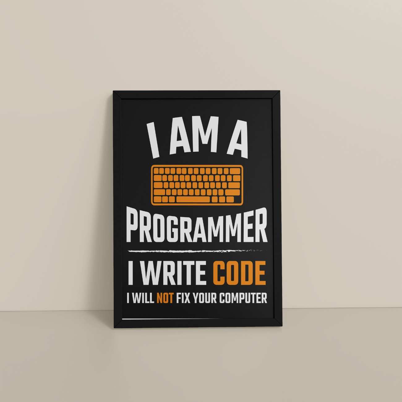 Floor View of I Am a Programmer – I Write Code Wall Frame in Black Color Frame