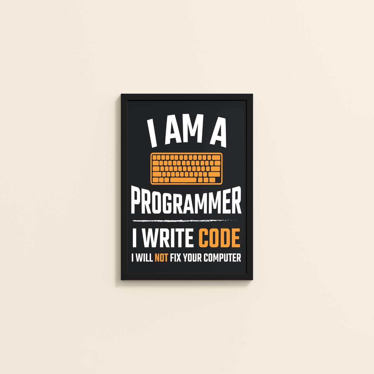Wall View of I Am a Programmer – I Write Code Wall Frame in Black Color Frame