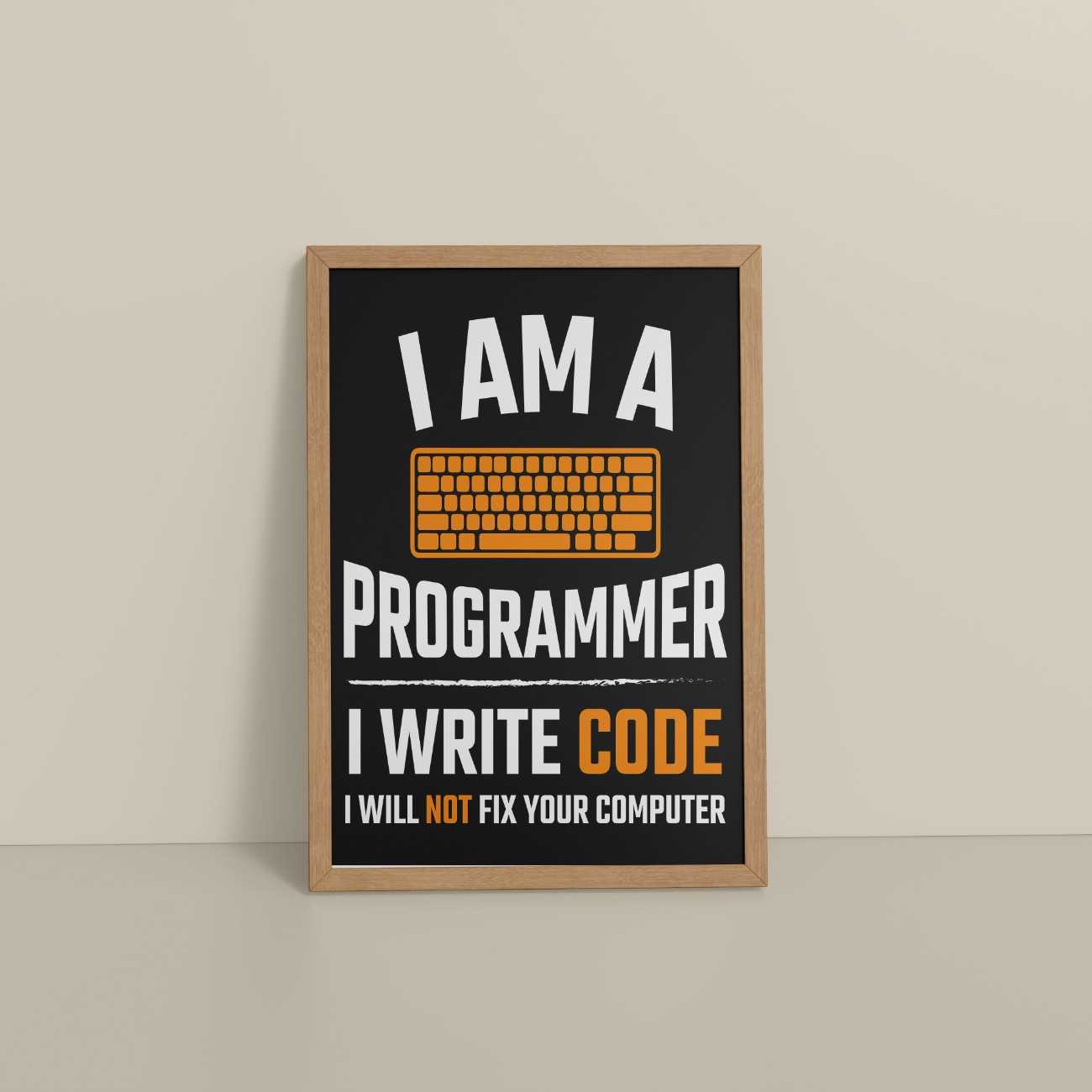Floor View of I Am a Programmer – I Write Code Wall Frame in Natrual Color Frame