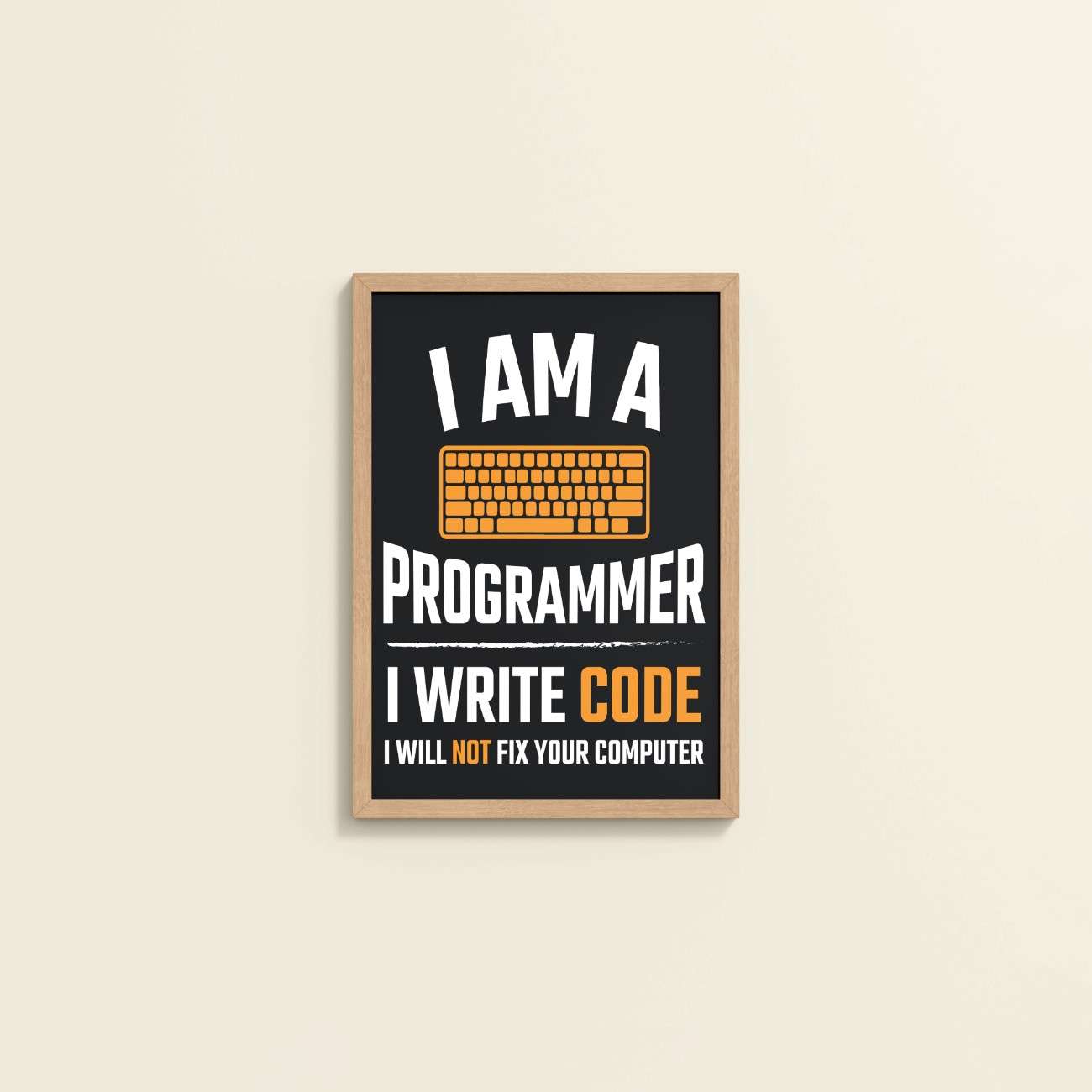 Wall View of I Am a Programmer – I Write Code Wall Frame in Natrual Color Frame