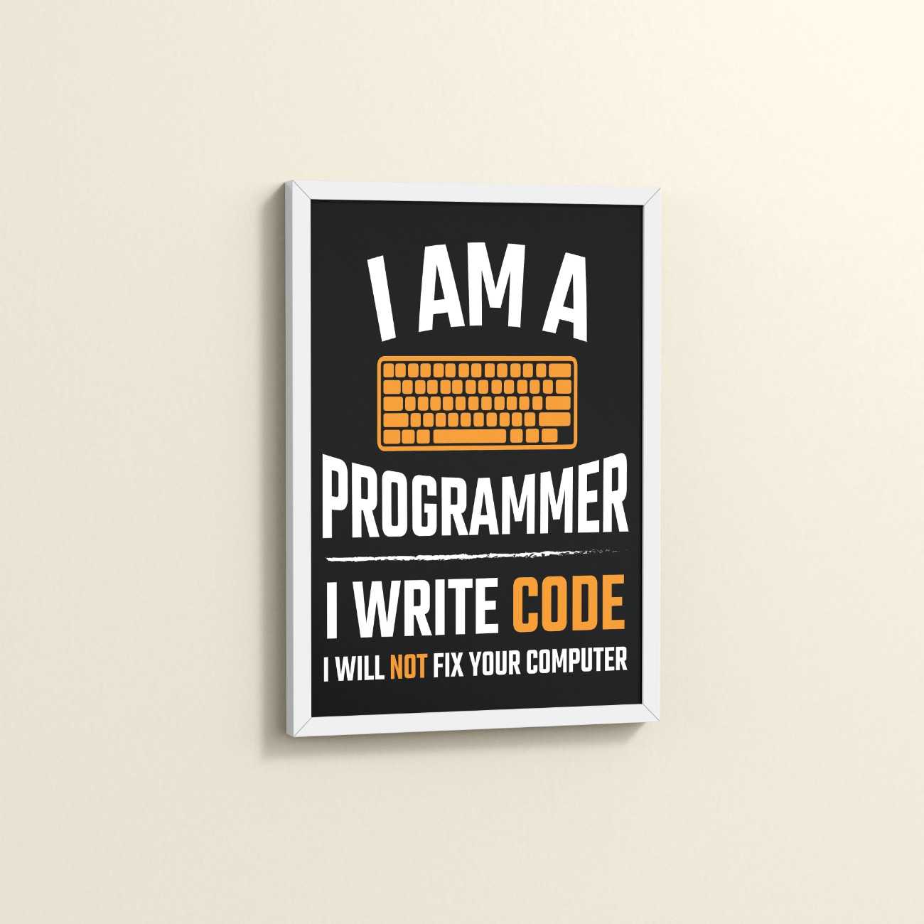 Side View of I Am a Programmer – I Write Code Wall Frame in White Color Frame