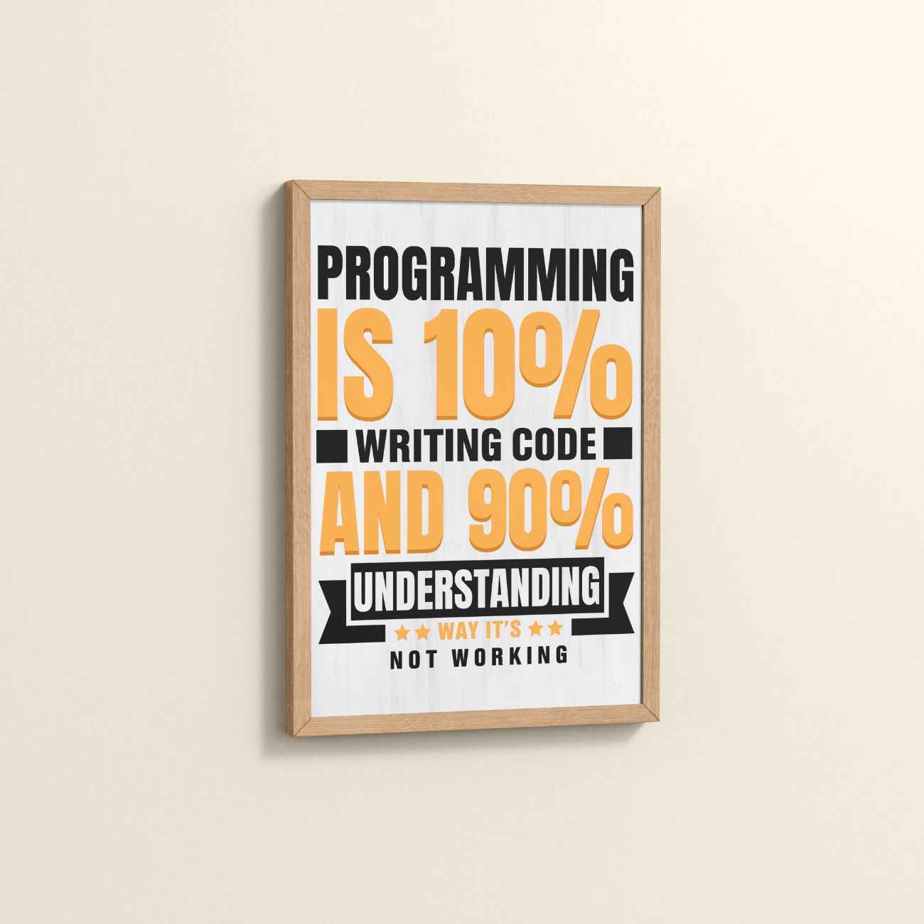 Side View of Programming is 10% – Writing Code is 90% Wall Frame in Natrual Color Frame