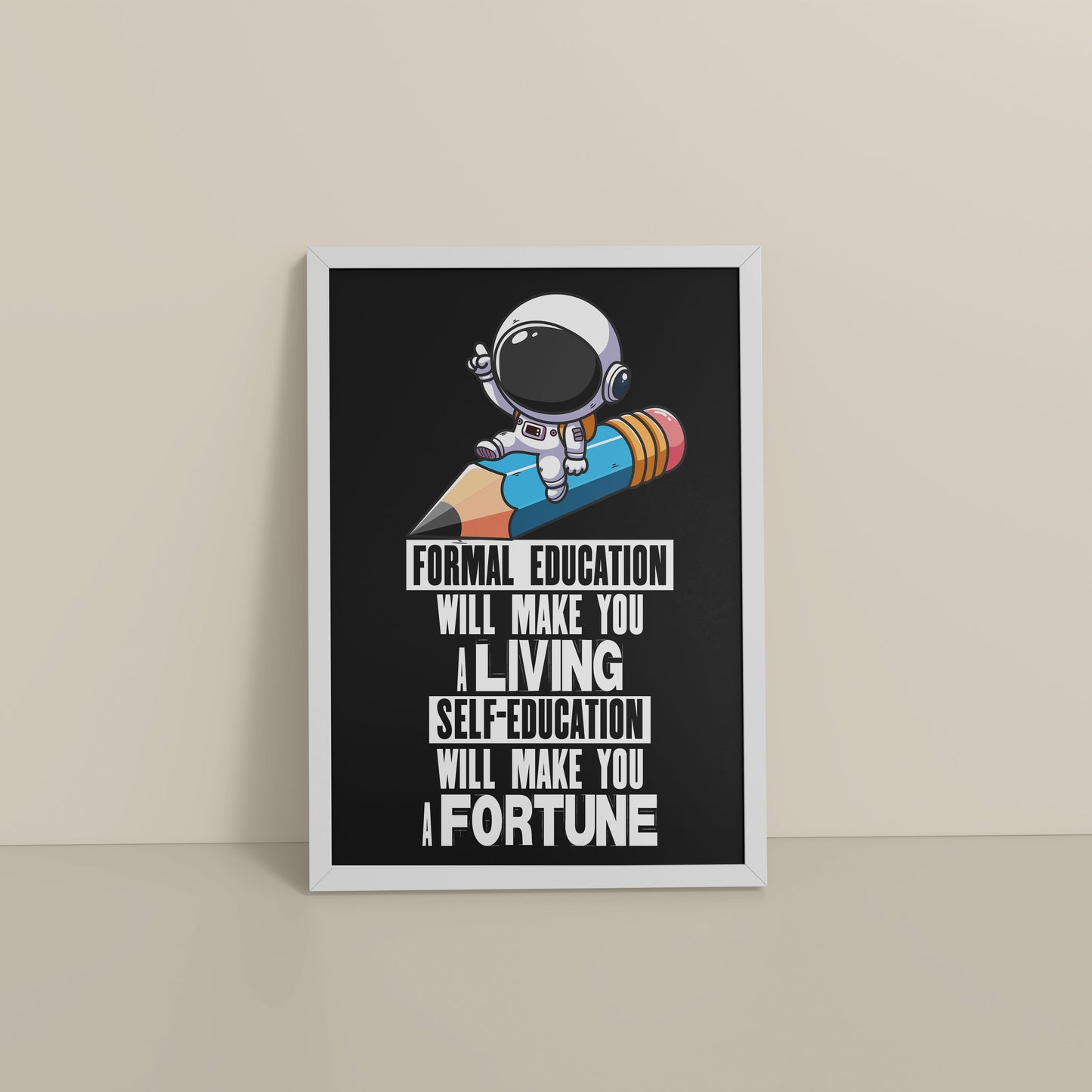 Floor View of Self-Education is the Real Power – Motivational Learning Wall Art in White Color Frame