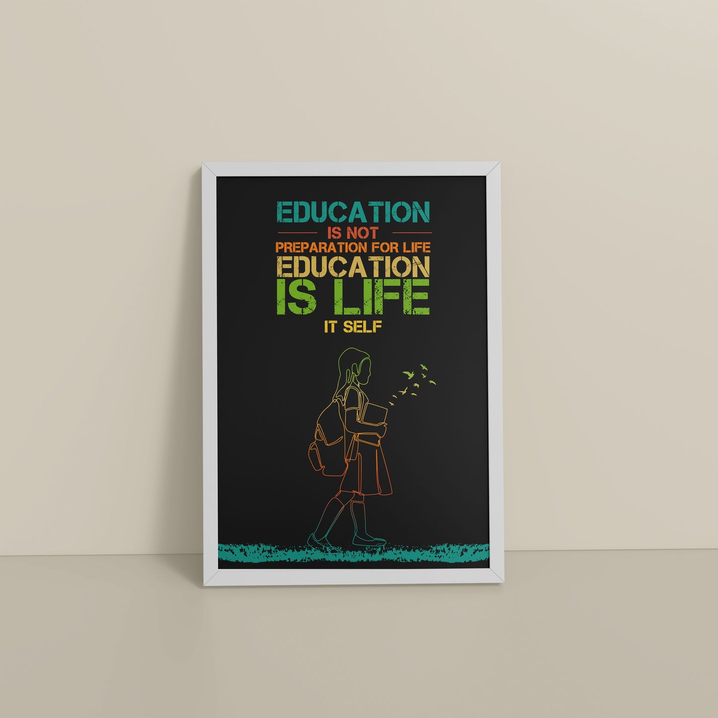 Floor View of Education Is Life – Inspirational Wall Art in White Color Frame