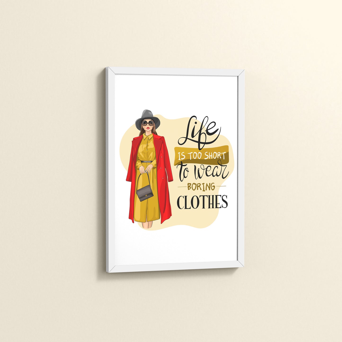 Side View of Life’s Too Short – Wear Your Mood Fashion Wall Decor in White Color Frame