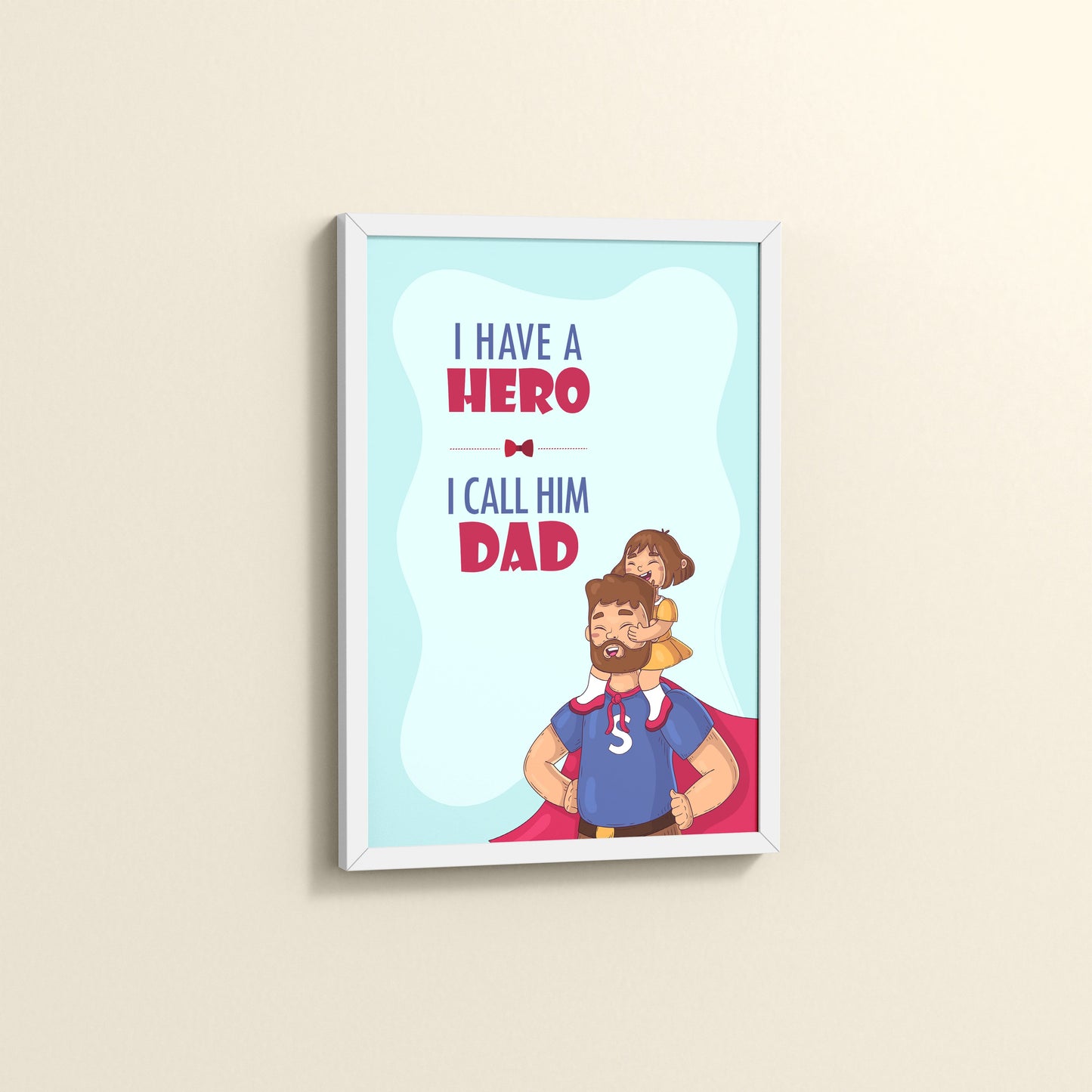 Side View of My Hero, My Dad Wall Art Frame in White Color Frame