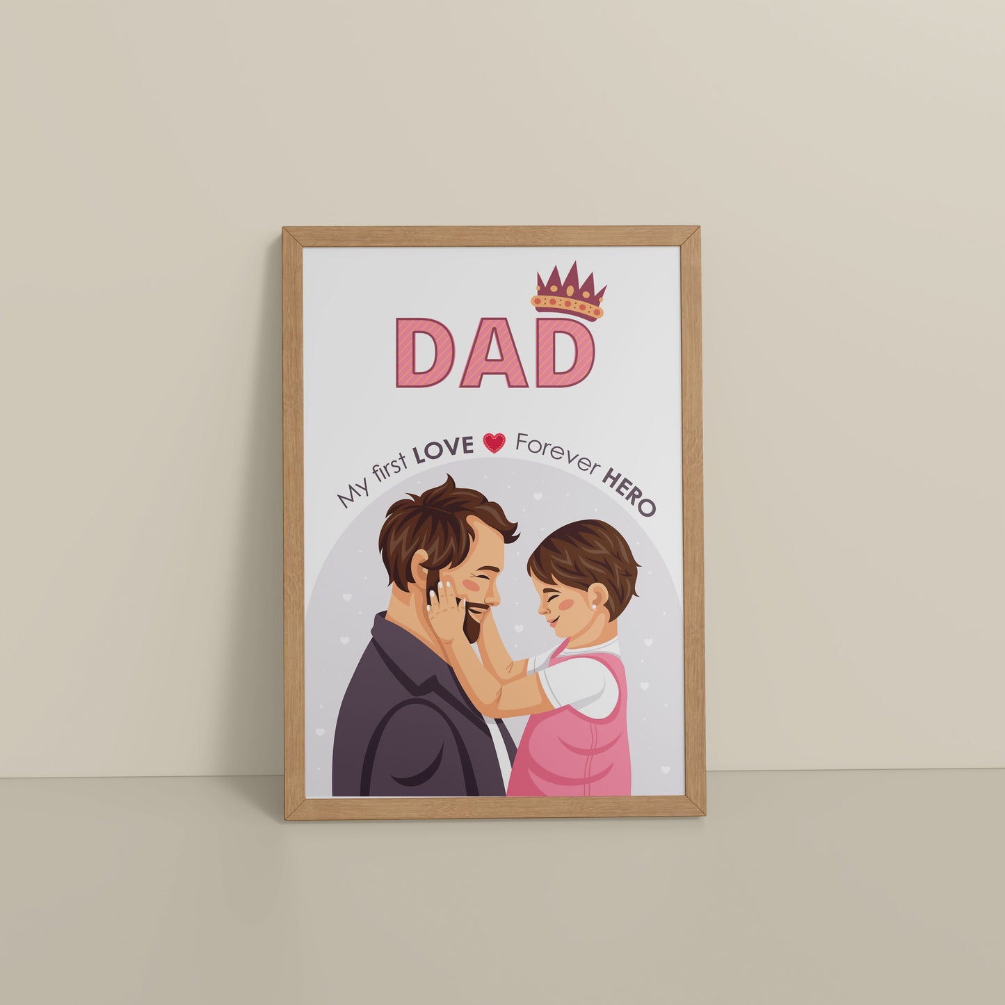 Floor View of My First Love, Forever Hero – Dad Wall Art in Natrual Color Frame