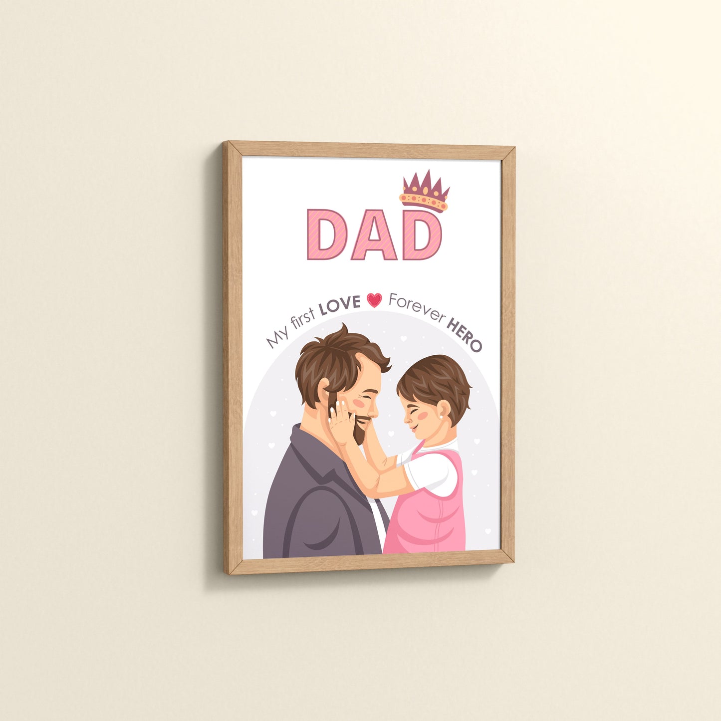Side View of My First Love, Forever Hero – Dad Wall Art in Natrual Color Frame