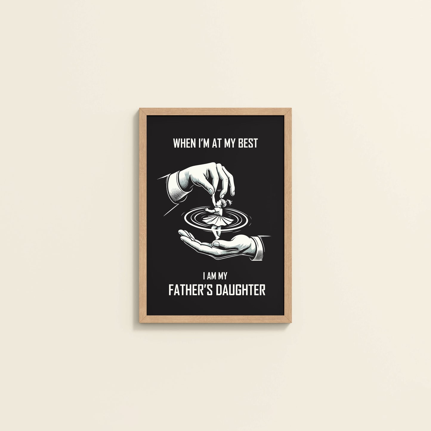 Wall View of When I’m at My Best — Father-Daughter Bond Wall Art in Natrual Color Frame