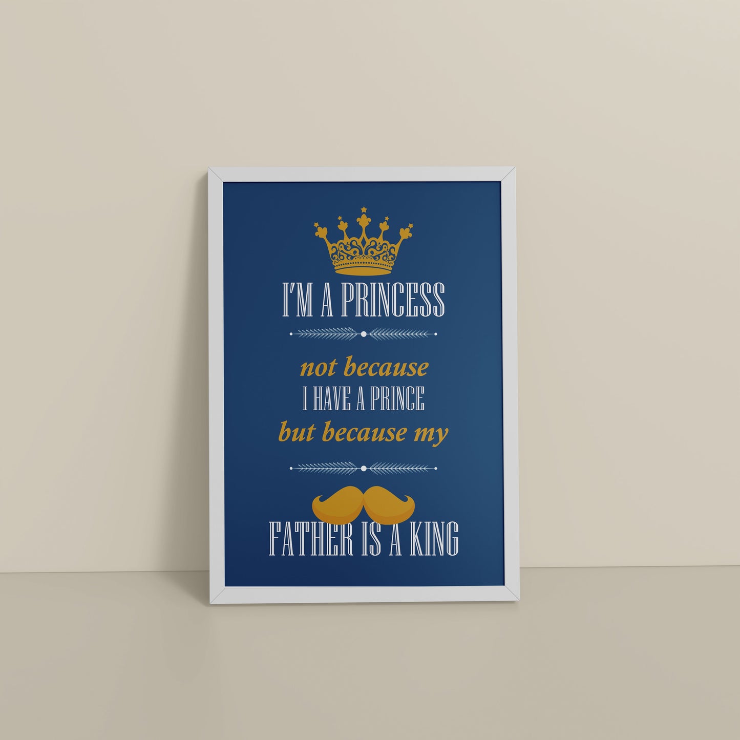 Floor View of Daughter of a King – Princess Wall Art in White Color Frame