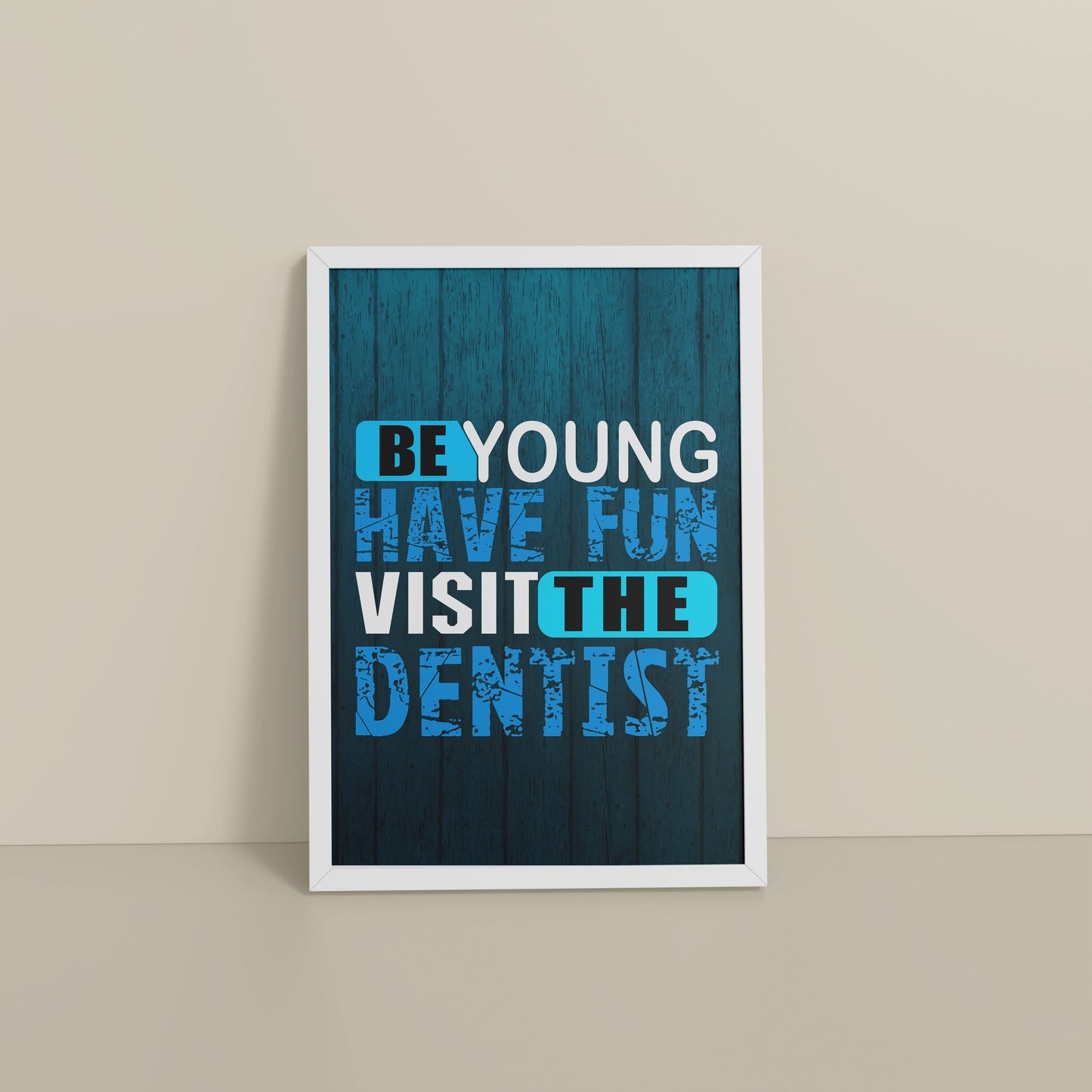 Floor View of Dental Vibes – Be Young, Have Fun Wall Art Frame in White Color Frame