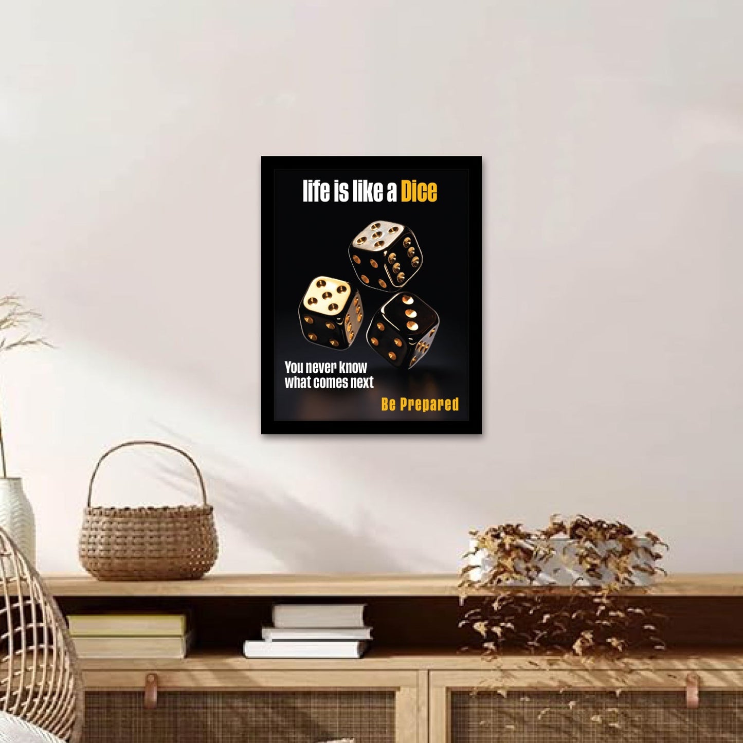 Life is Like a Dice, Be Prepared for Anything - Motivational Photo Frame & Wall Art