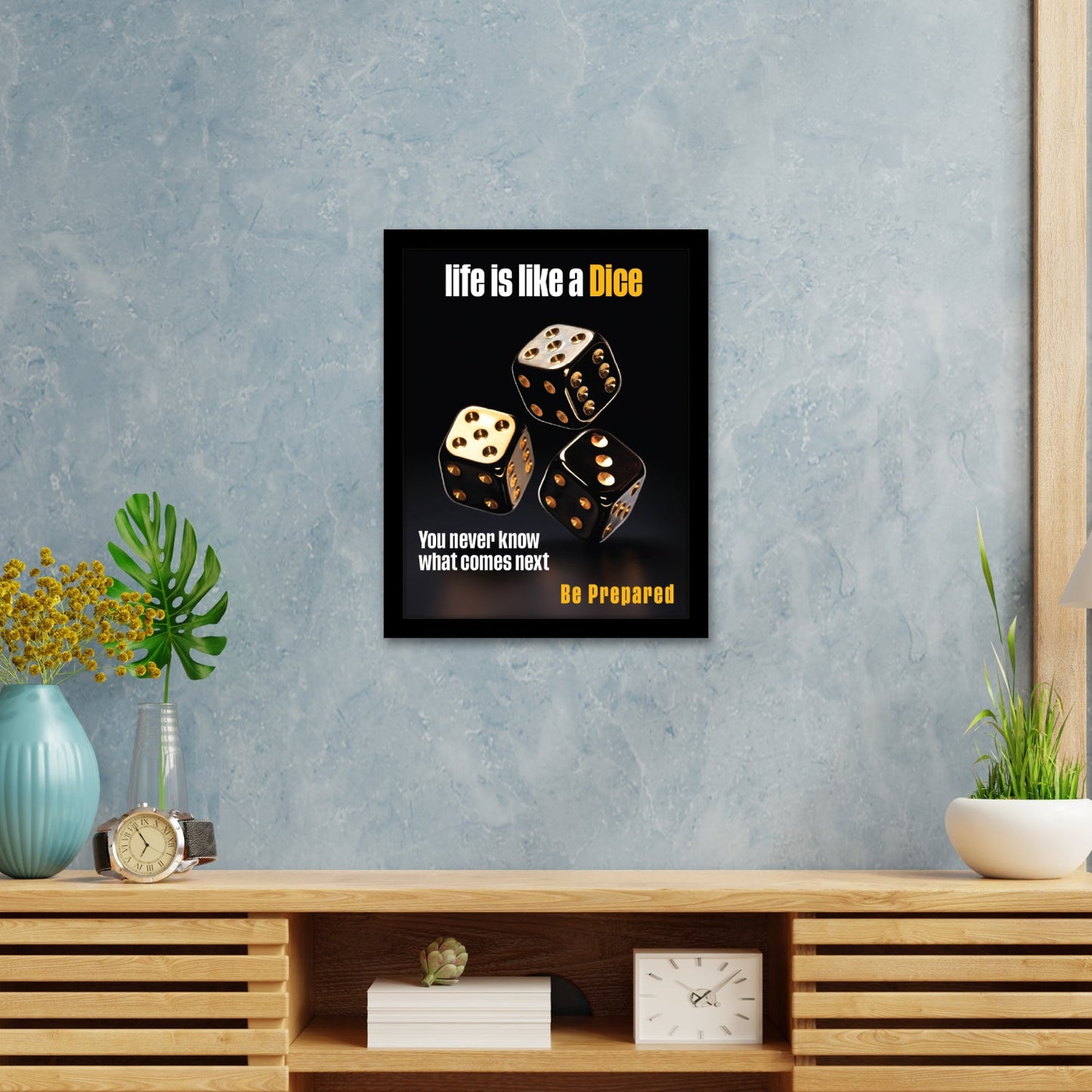 Life is Like a Dice, Be Prepared for Anything - Motivational Photo Frame & Wall Art