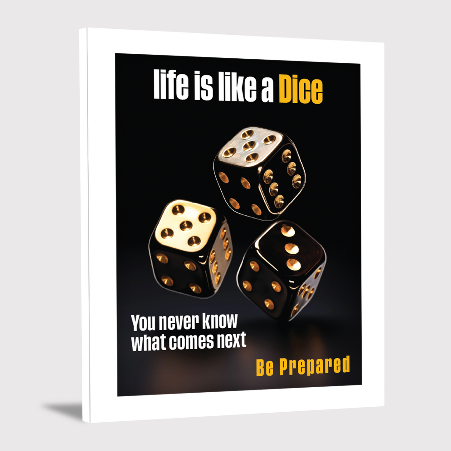 Life is Like a Dice, Be Prepared for Anything - Motivational Photo Frame & Wall Art
