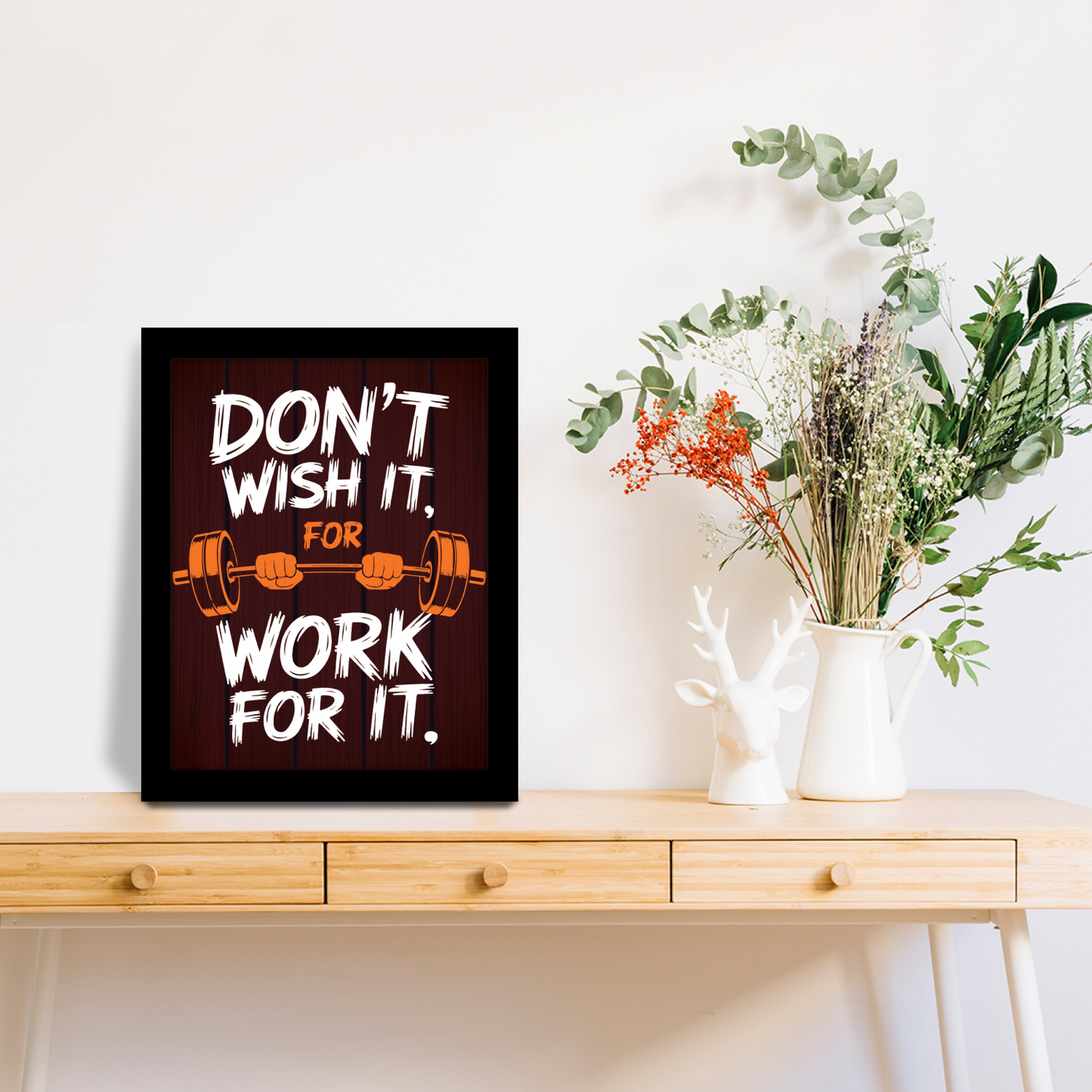 Don't Wish For It, Work For It – Motivational Photo Frame