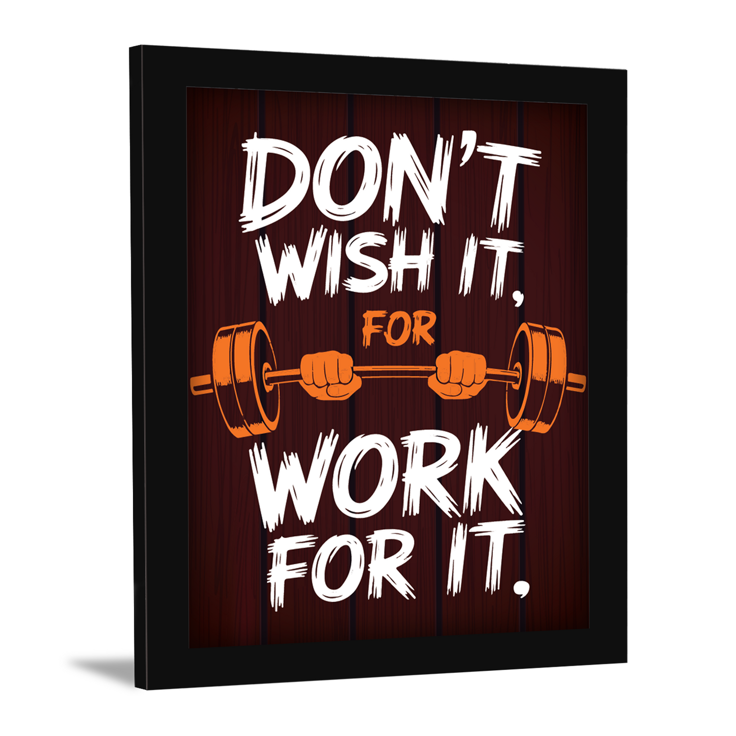 Don't Wish For It, Work For It – Motivational Photo Frame