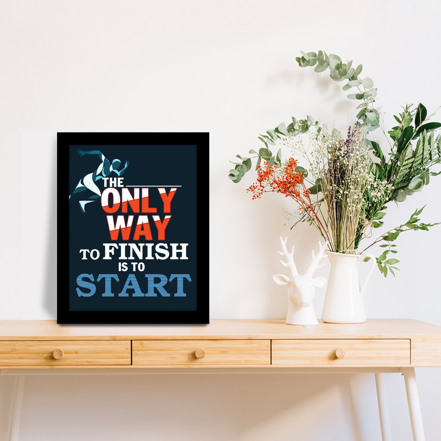 The Only Way to FINISH is to START – Motivational Wall Art