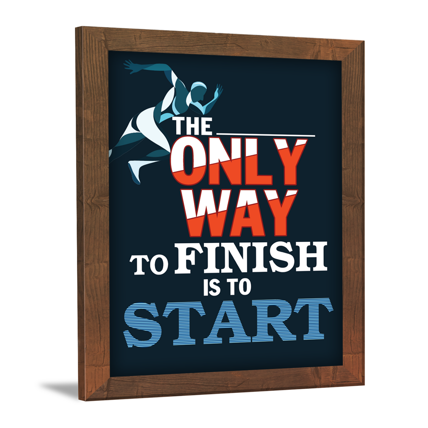 The Only Way to FINISH is to START – Motivational Wall Art