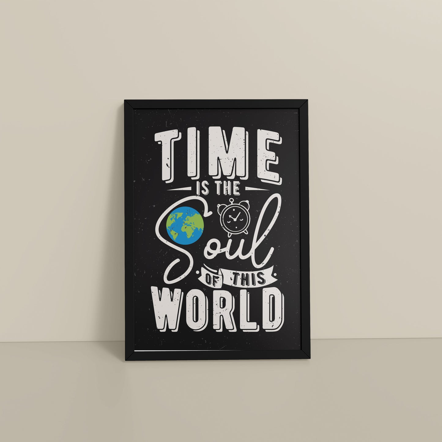 Floor View of Time is the Soul of the World – Thoughtful Wall Frame in Black Color Frame