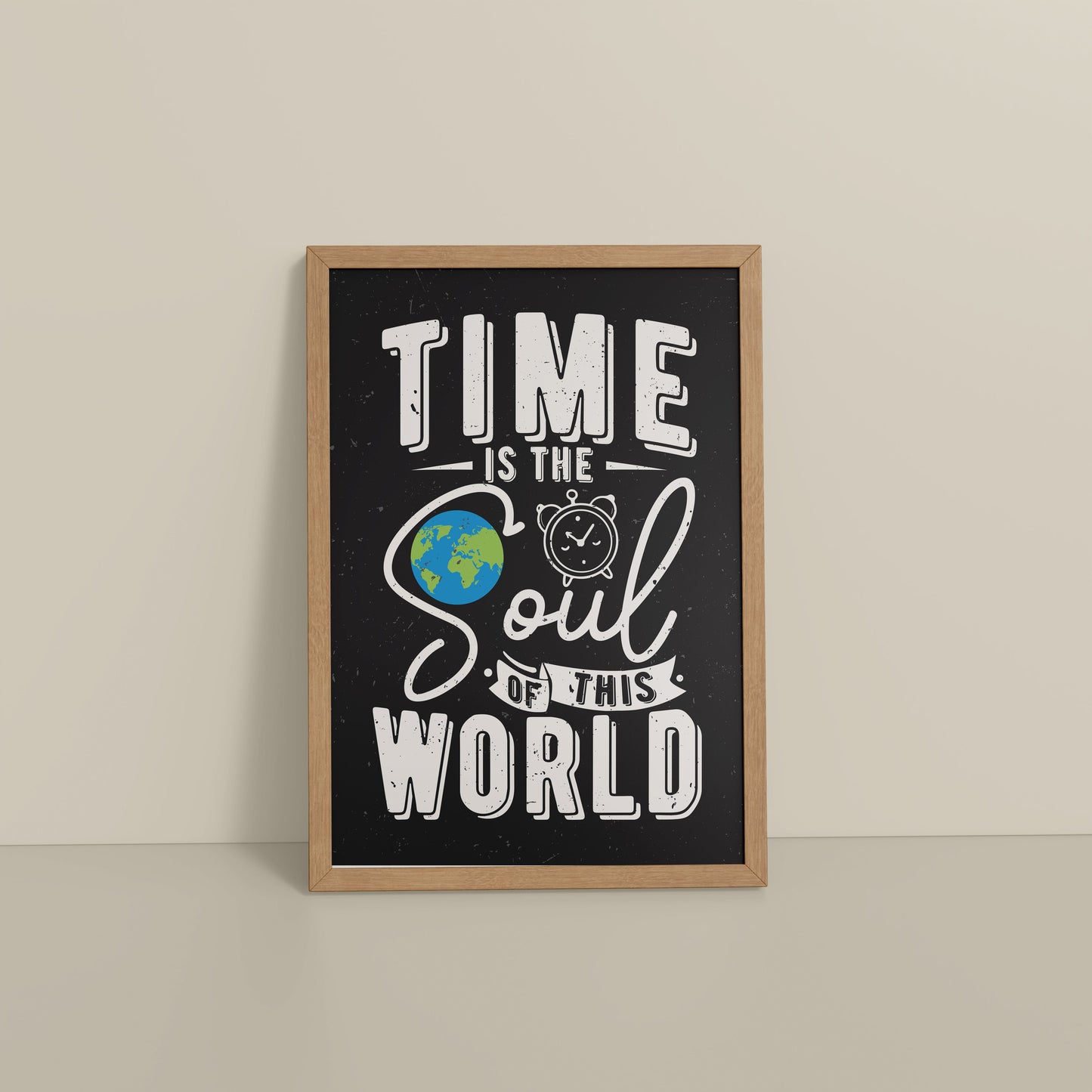 Floor View of Time is the Soul of the World – Thoughtful Wall Frame in Natrual Color Frame