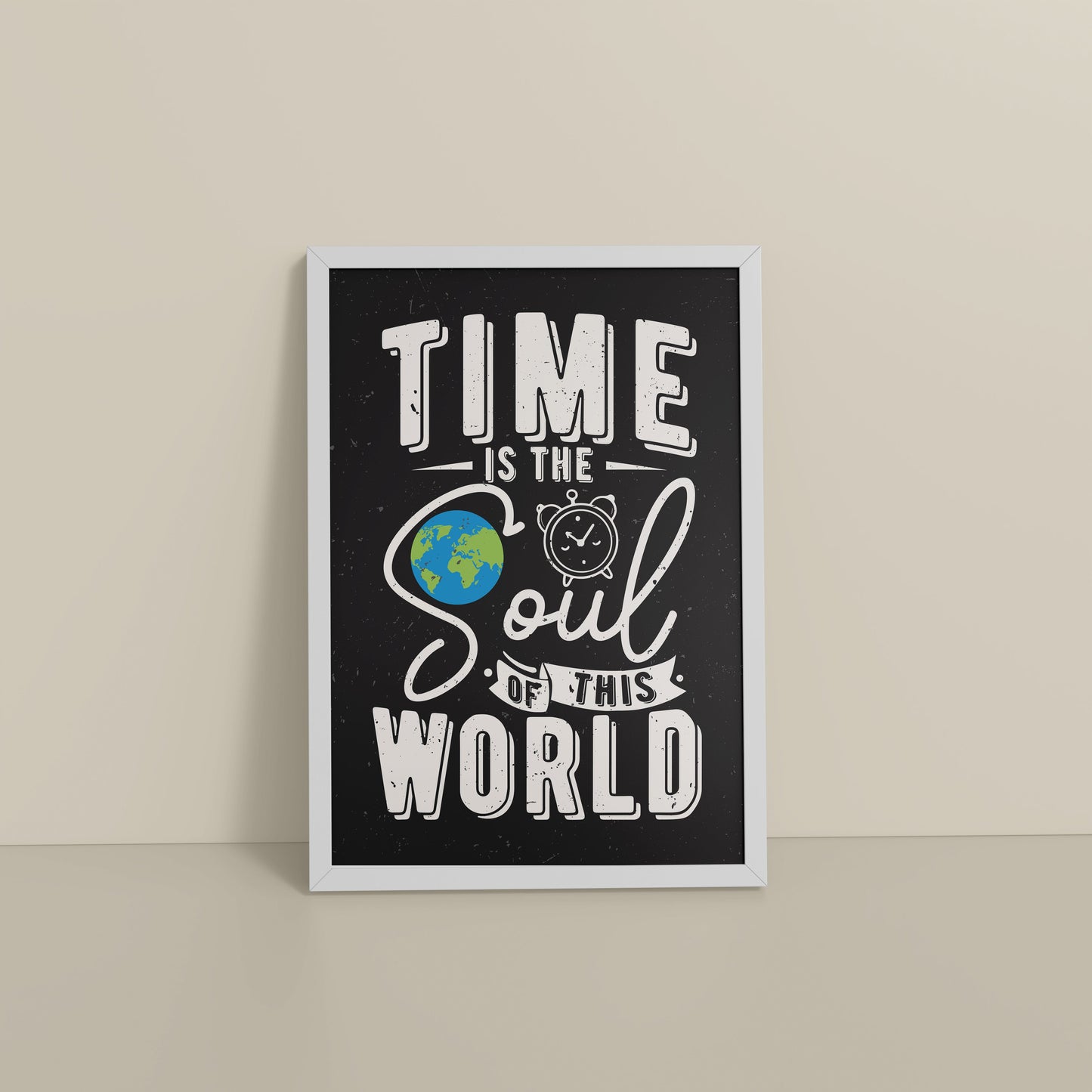 Floor View of Time is the Soul of the World – Thoughtful Wall Frame in White Color Frame