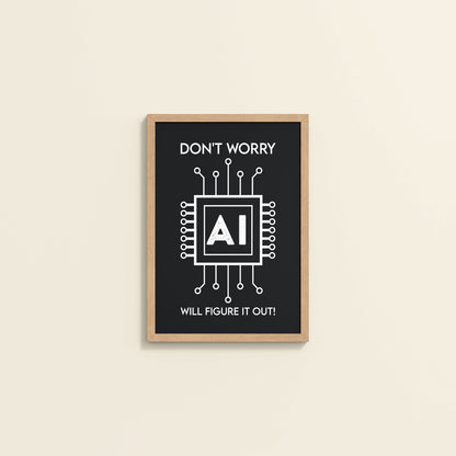 Wall View of Don't Worry – AI Will Figure It Out Wall Art Frame in Natrual Color Frame