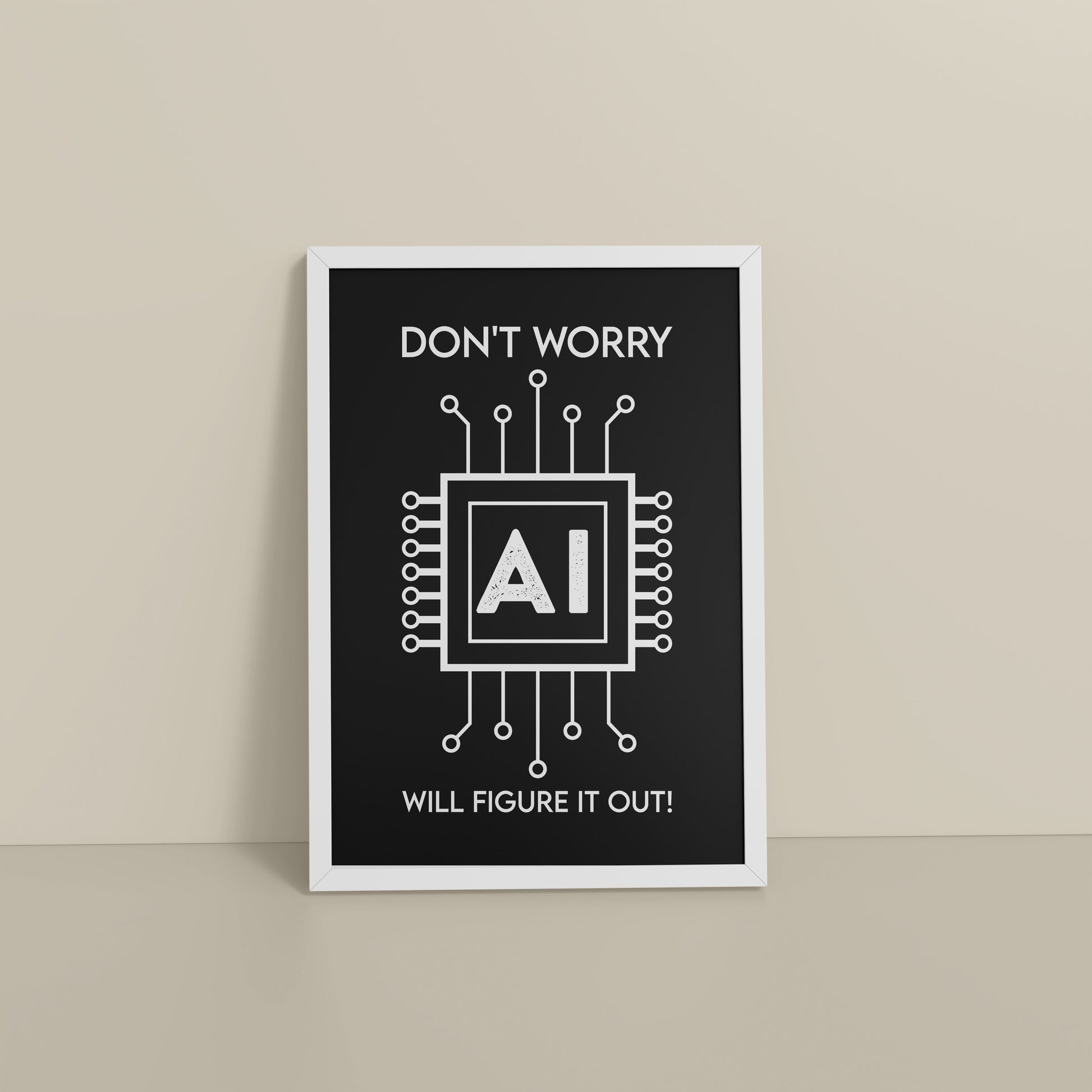 Floor View of Don't Worry – AI Will Figure It Out Wall Art Frame in White Color Frame