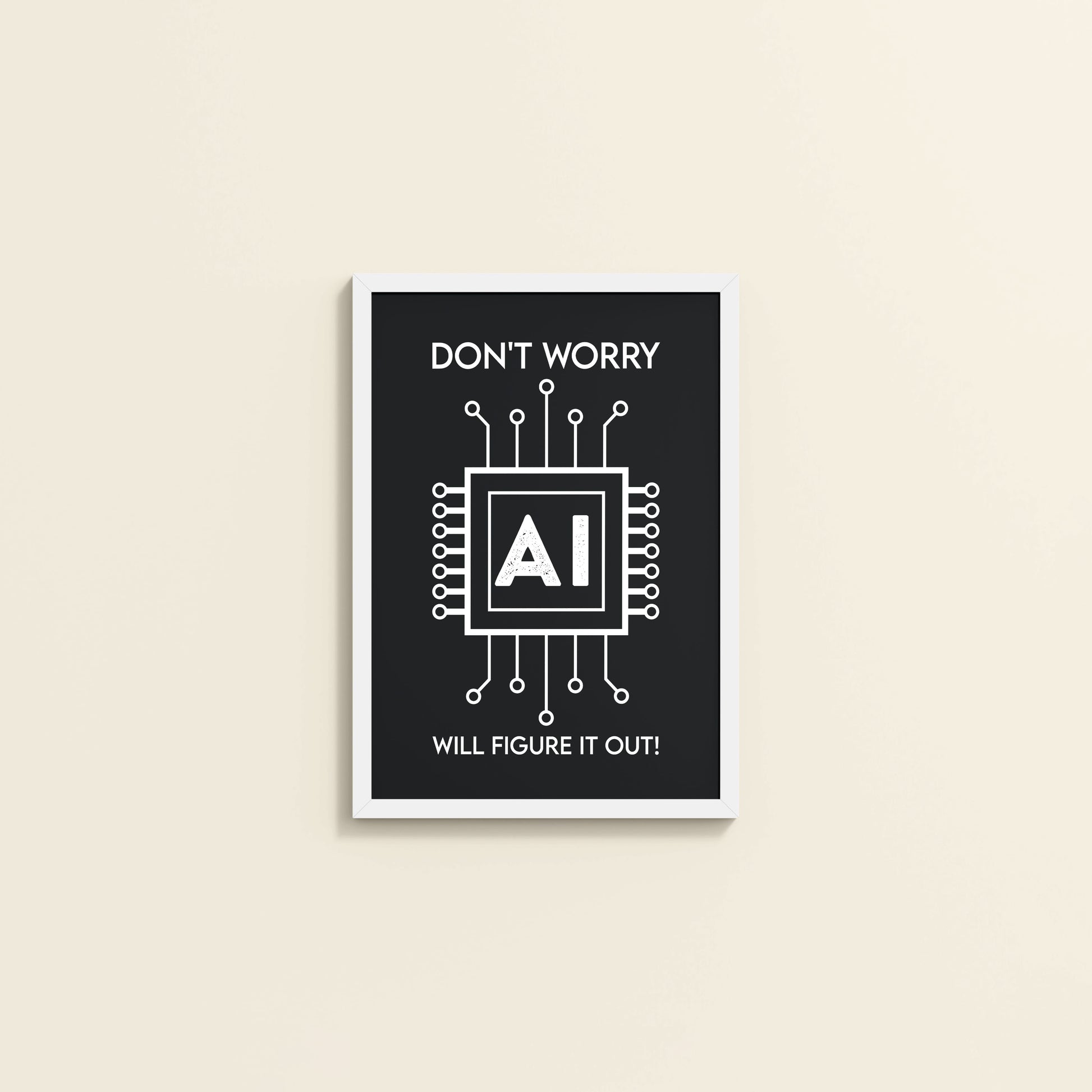 Wall View of Don't Worry – AI Will Figure It Out Wall Art Frame in White Color Frame