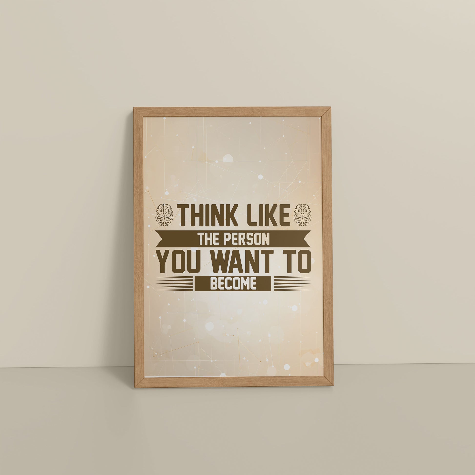 Floor View of Think Like the Person You Want to Become – Inspirational Wall Art Frame in Natrual Color Frame