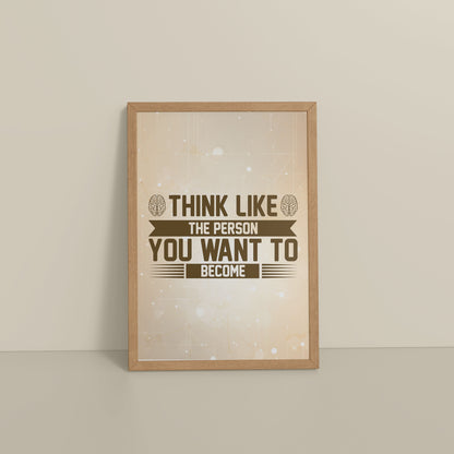 Floor View of Think Like the Person You Want to Become – Inspirational Wall Art Frame in Natrual Color Frame