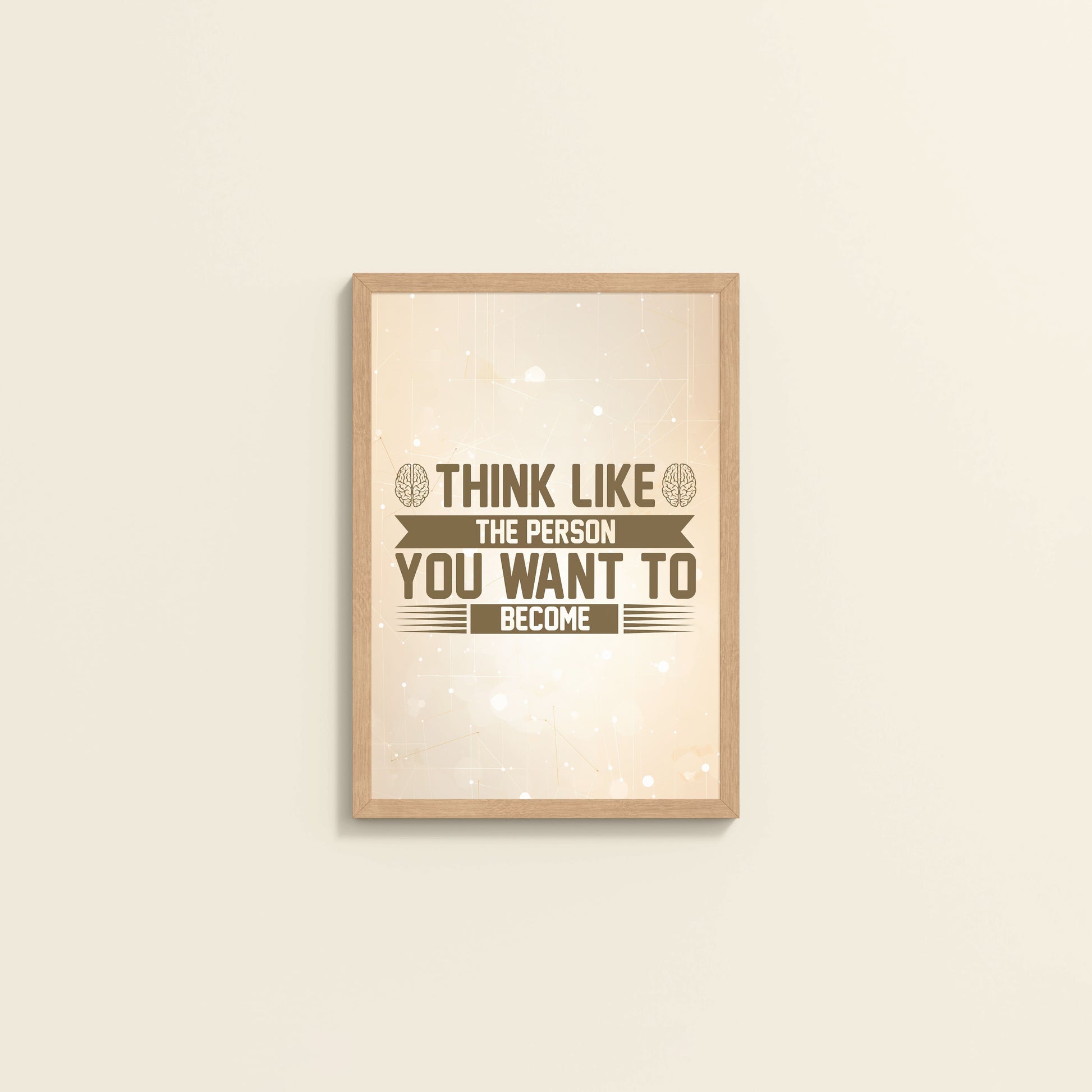 Wall View of Think Like the Person You Want to Become – Inspirational Wall Art Frame in Natrual Color Frame