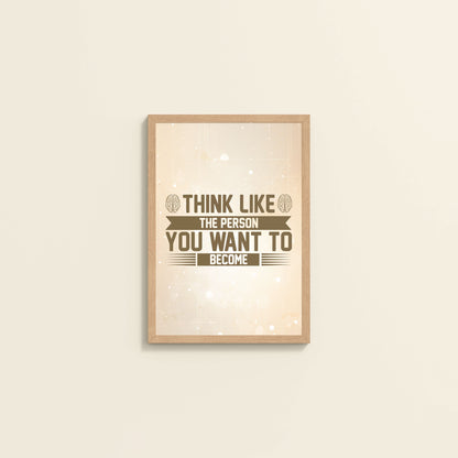 Wall View of Think Like the Person You Want to Become – Inspirational Wall Art Frame in Natrual Color Frame