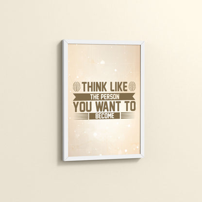 Side View of Think Like the Person You Want to Become – Inspirational Wall Art Frame in White Color Frame
