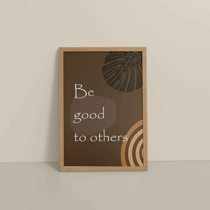 Floor View of Be Good to Others – Boho Kindness Wall Art in Natrual Color Frame