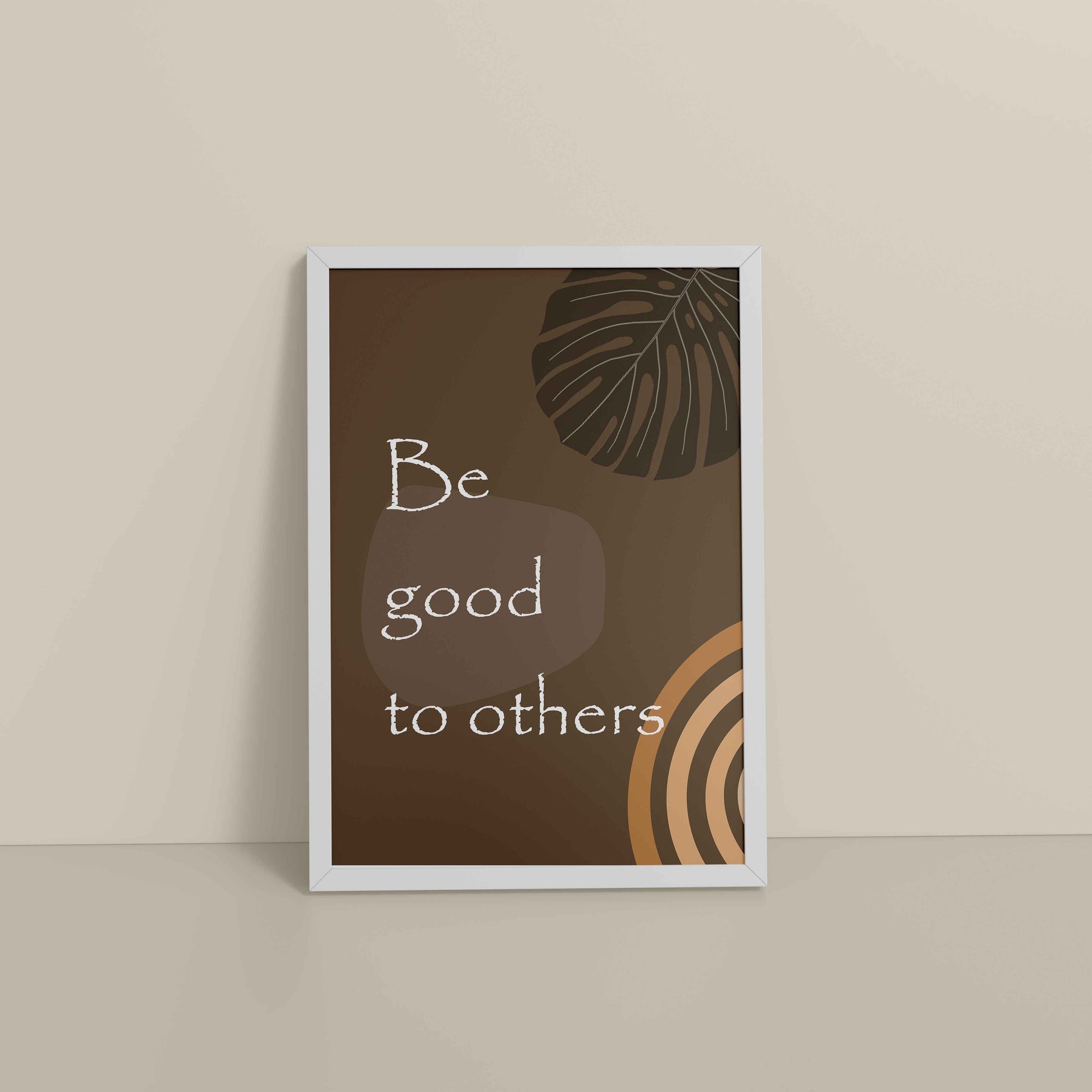 Floor View of Be Good to Others – Boho Kindness Wall Art in White Color Frame