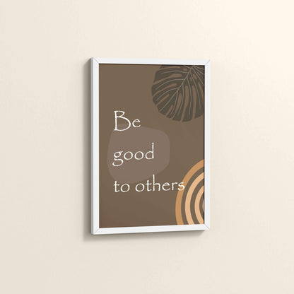 Side View of Be Good to Others – Boho Kindness Wall Art in White Color Frame