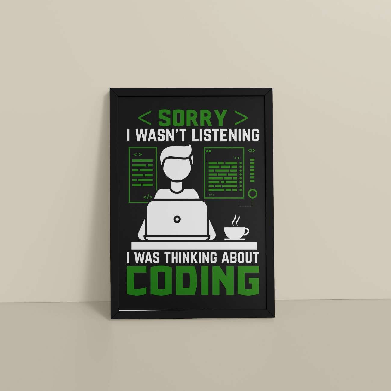 Floor View of Coder Thinks Only Not Listening – Wall Frame in Black Color Frame