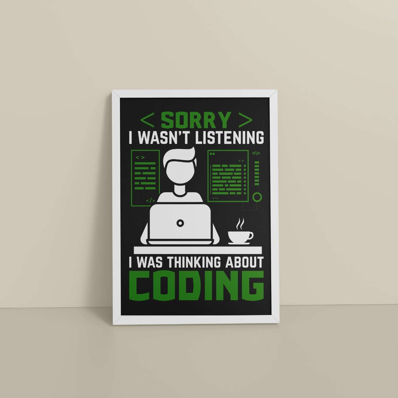 Floor View of Coder Thinks Only Not Listening – Wall Frame in White Color Frame