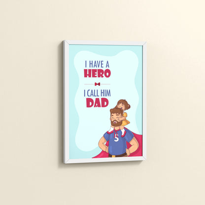 Side View of My Hero, My Dad Wall Art Frame in White Color Frame