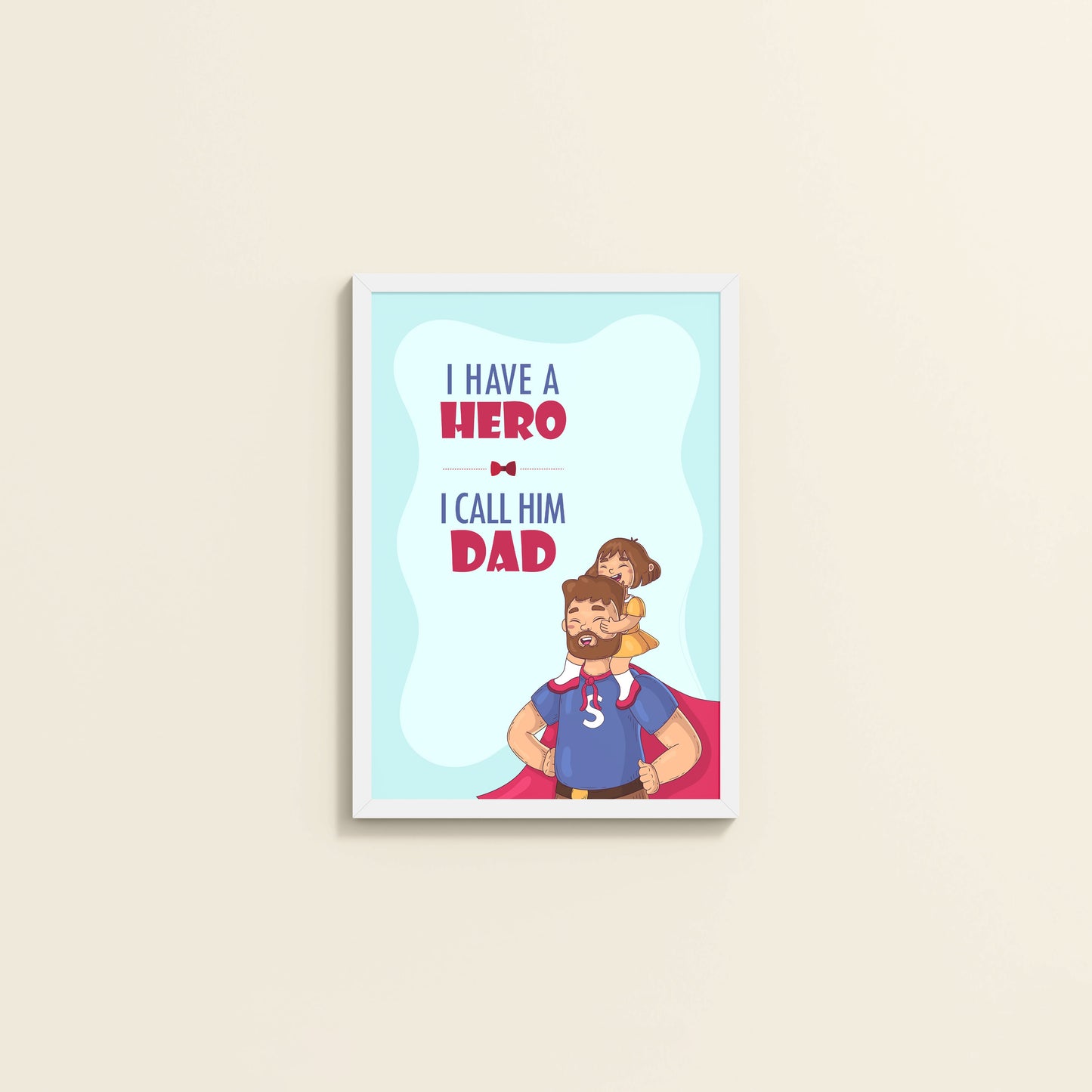 Wall View of My Hero, My Dad Wall Art Frame in White Color Frame