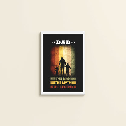 Wall View of My Dad – The Man, Myth & Legend Wall Art in White Color Frame