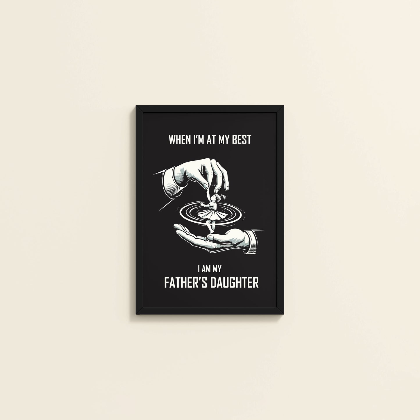Wall View of When I’m at My Best — Father-Daughter Bond Wall Art in Black Color Frame