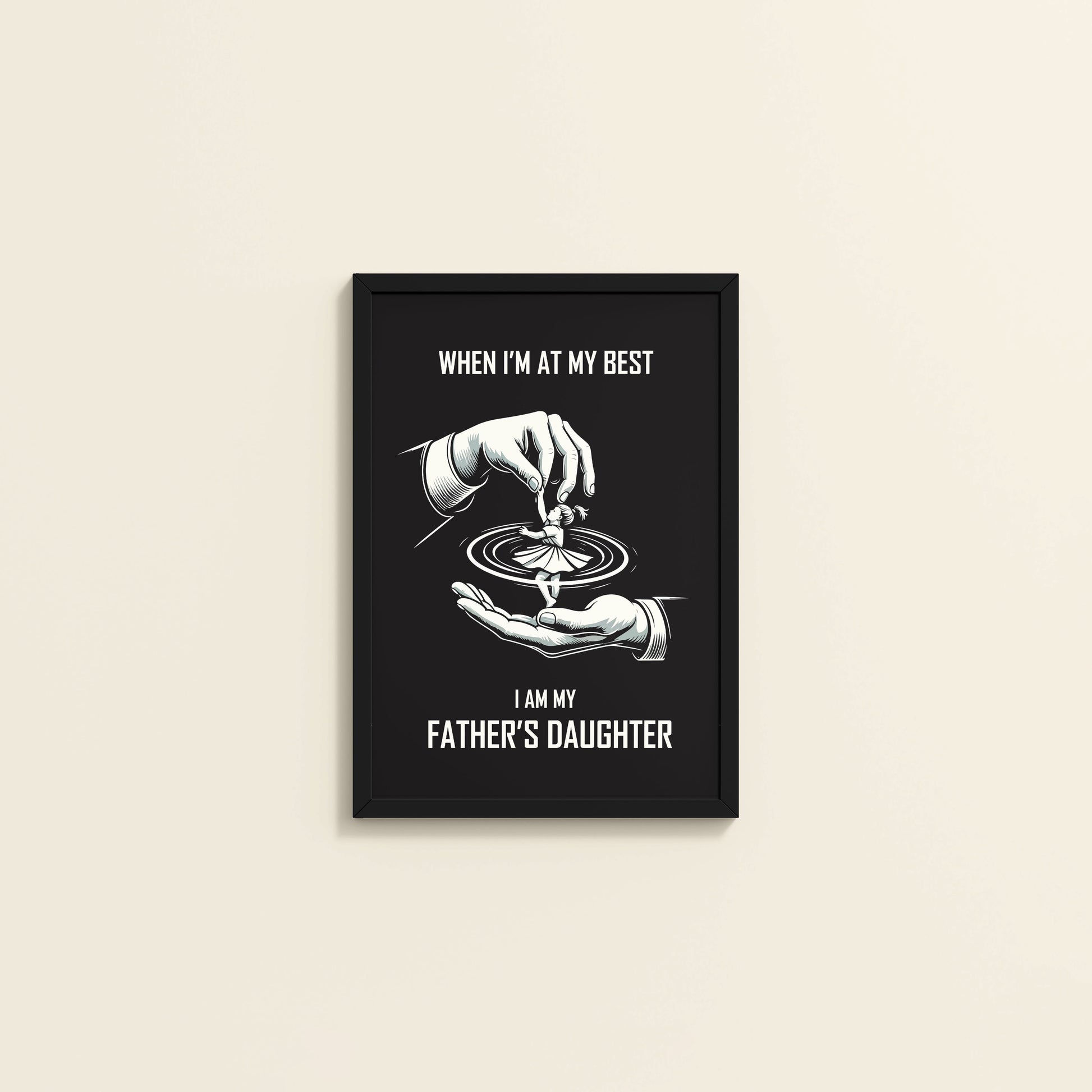 Wall View of When I’m at My Best — Father-Daughter Bond Wall Art in Black Color Frame