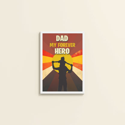 Wall View of My Forever Hero – Dad Wall Art Frame in White Color Frame