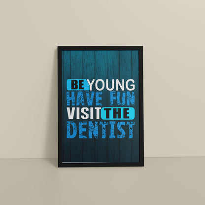 Floor View of Dental Vibes – Be Young, Have Fun Wall Art Frame in Black Color Frame