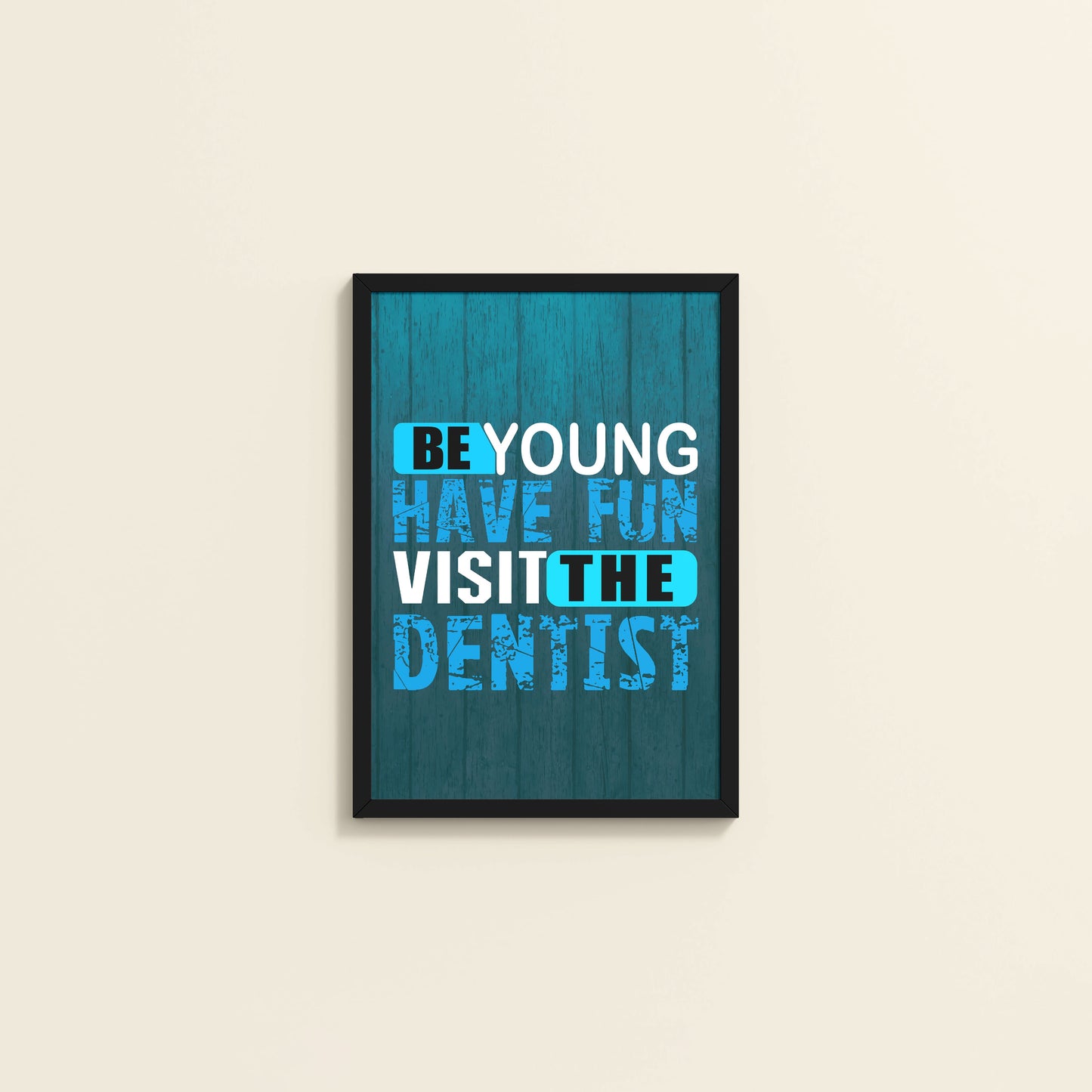 Wall View of Dental Vibes – Be Young, Have Fun Wall Art Frame in Black Color Frame